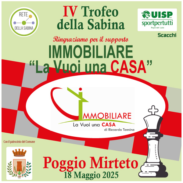 Grazie all'agenzia immobiliare "La Vuoi una casa" di Riccardo Tonnina  per il supporto al IV Trofeo della Sabina di scacchi - Poggio Mirteto 2025